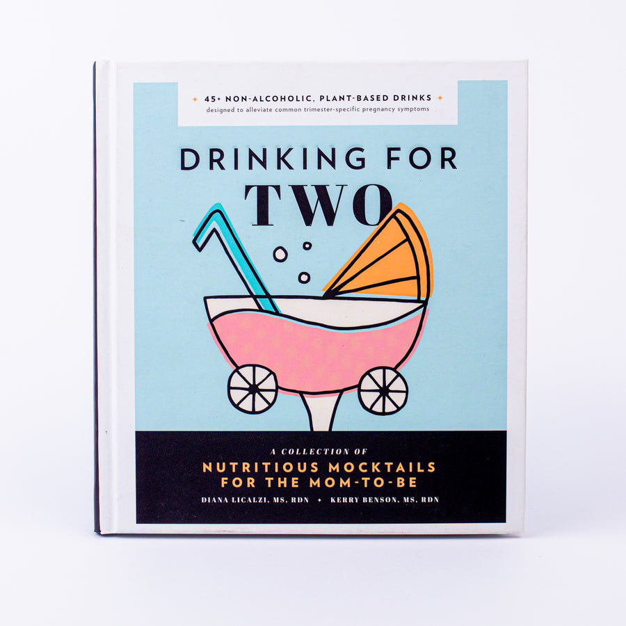 DRINKING FOR TWO-A COLLECTION OF NUTRITIOUS MOCKTAILS FOR THE MOM-TO-BE-Diana Licalzi