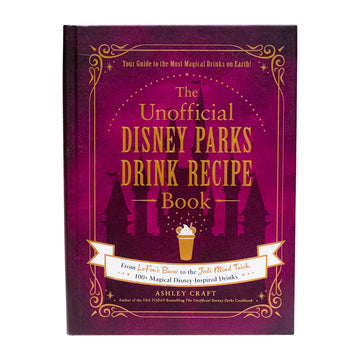 The unofficial Disney Parks Drink Recipe Book- by Ashley Craft